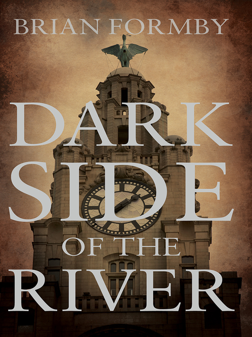 Title details for Dark Side of the River by Brian Formby - Available